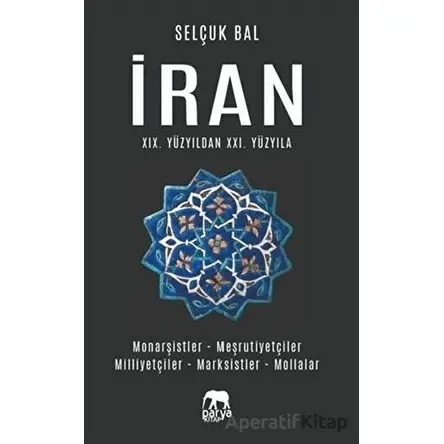 İran 19.Yüzyıldan 21.Yüzyıla - Selçuk Bal - Parya Kitap