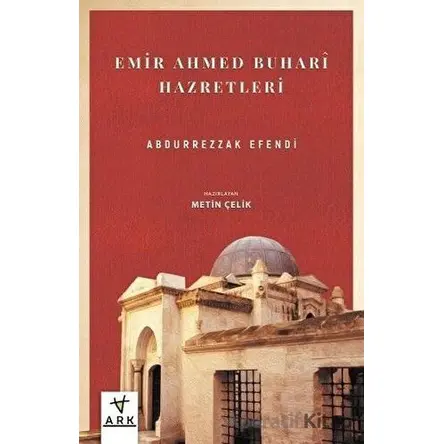 Emir Ahmed Buhar Hazretleri - Mustafa Necati Sepetçioğlu - Ark Kitapları