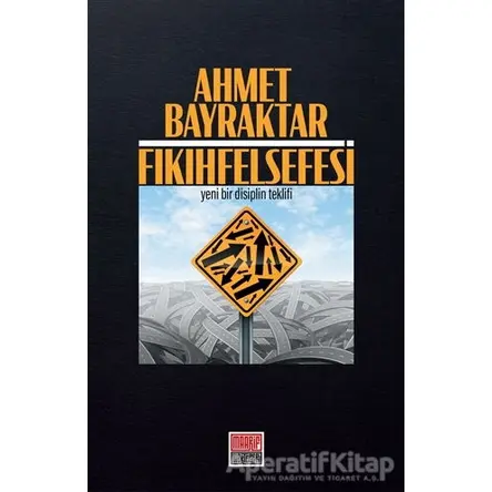 Fıkıh Felsefesi - Ahmet Bayraktar - Maarif Mektepleri