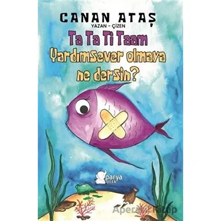 Ta Ta Ti Taam Yardımsever Olmaya Ne Dersin? - Canan Ataş - Parya Kitap