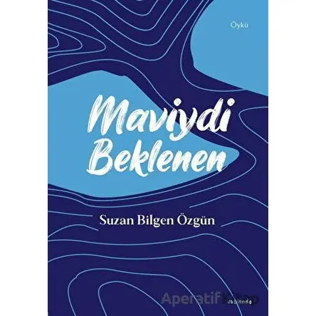 Maviydi Beklenen - Suzan Bilgen Özgün - Vacilando Kitap