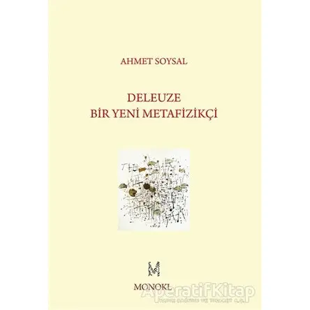 Deleuze - Bir Yeni Metafizikçi - Ahmet Soysal - MonoKL