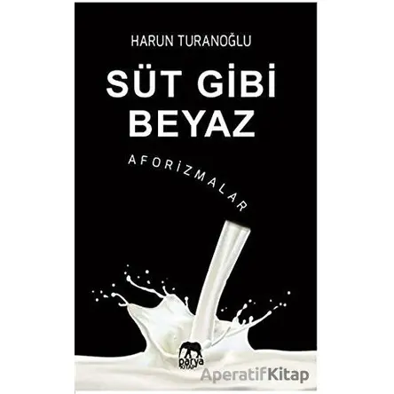Süt Gibi Beyaz - Aforizmalar - Harun Turanoğlu - Parya Kitap
