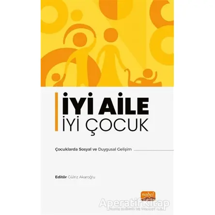 İyi Aile İyi Çocuk - Çocuklarda Sosyal ve Duygusal Gelişim - Kolektif - Nobel Bilimsel Eserler