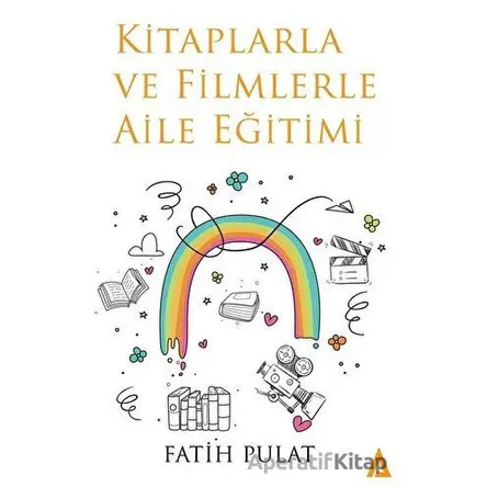 Kitaplarla ve Filmlerle Aile Eğitimi - Fatih Pulat - Kanon Kitap