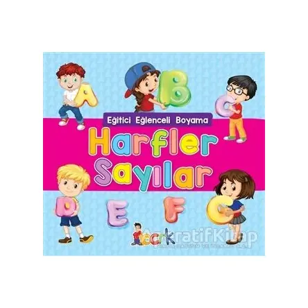 Harfler Sayılar - Eğitici Eğlenceli Boyama - Kolektif - Bıcırık Yayınları