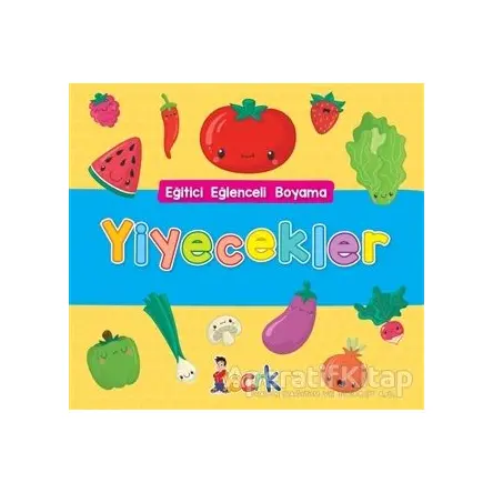 Yiyecekler - Eğitici Eğlenceli Boyama - Kolektif - Bıcırık Yayınları