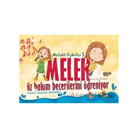 Melekli Öyküler 1 – Melek Öz Bakım Becerilerini Öğreniyor - Yasemin Kazancı - Parya Kitap
