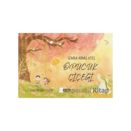 Öpücük Çiçeği - Semra Arvaş Ateş - Parya Kitap