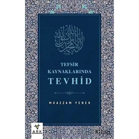 Tefsir Kaynaklarında Tevhid - Muazzam Yener - Ark Kitapları