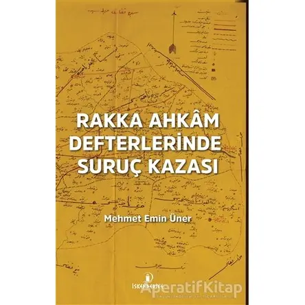 Rakka Ahkam Defterlerinde Suruç Kazası - Mehmet Emin Üner - İskenderiye Yayınları