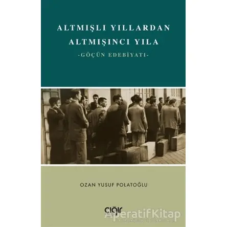 Altmışlı Yıllardan Altmışıncı Yıla - Ozan Yusuf Polatoğlu - Çığır Yayınları