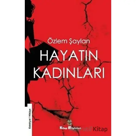 Hayatın Kadınları - Özlem Şaylan - Kitap Müptelası Yayınları