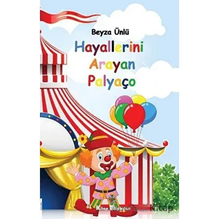 Hayallerini Arayan Palyaço - Beyza Ünlü - Kitap Müptelası Yayınları