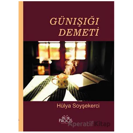 Günışığı Demeti - Hülya Soyşekerci - Pagos Yayınları