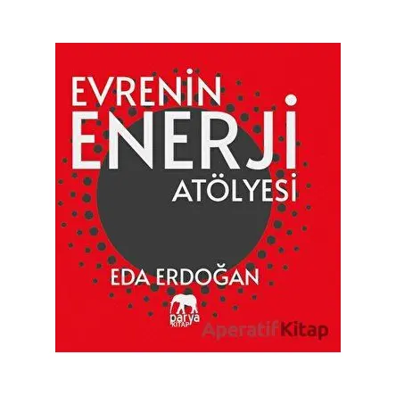 Evrenin Enerji Atölyesi - Eda Erdoğan - Parya Kitap