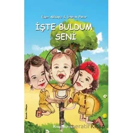 İşte Buldum Seni - Esen Akkaya - Kitap Müptelası Yayınları