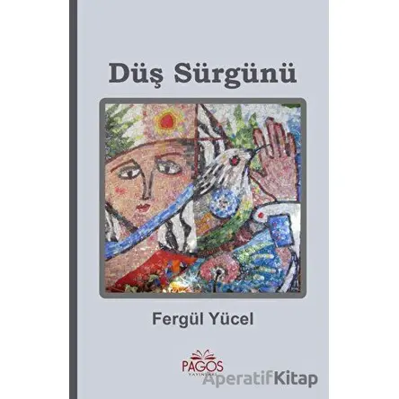 Düş Sürgünü - Fergül Yücel - Pagos Yayınları