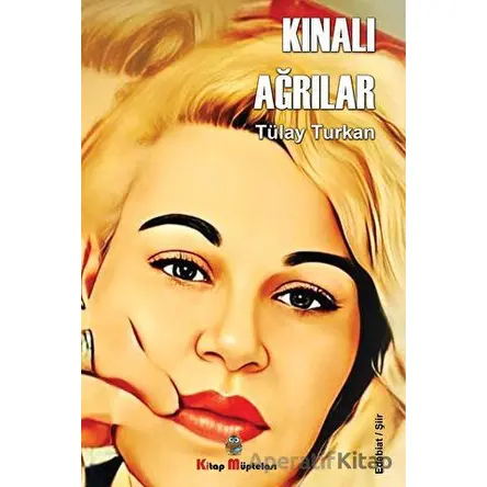 Kınalı Ağrılar - Tülay Turkan - Kitap Müptelası Yayınları