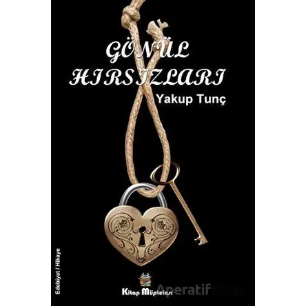 Gönül Hırsızları - Yakup Tunç - Kitap Müptelası Yayınları