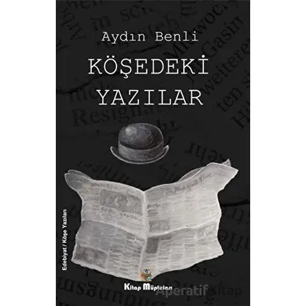 Köşedeki Yazılar - Aydın Benli - Kitap Müptelası Yayınları