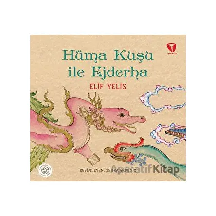 Hüma Kuşu ile Ejderha - Elif Yelis - Turkuvaz Çocuk