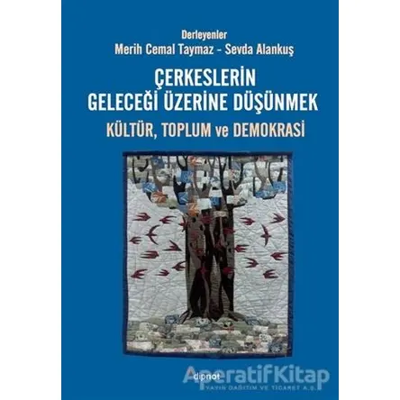 Çerkeslerin Geleceği Üzerine Düşünmek - Sevda Alankuş - Dipnot Yayınları