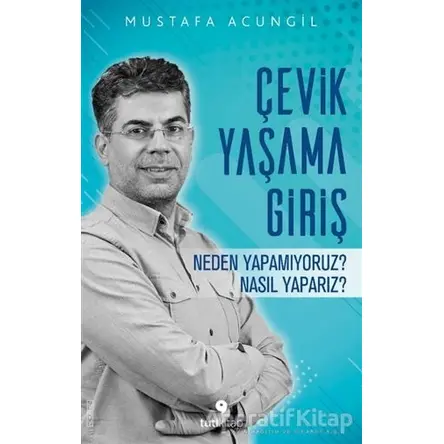 Çevik Yaşama Giriş - Mustafa Acungil - Tuti Kitap
