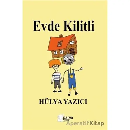 Evde Kilitli - Hülya Yazıcı - Parya Kitap
