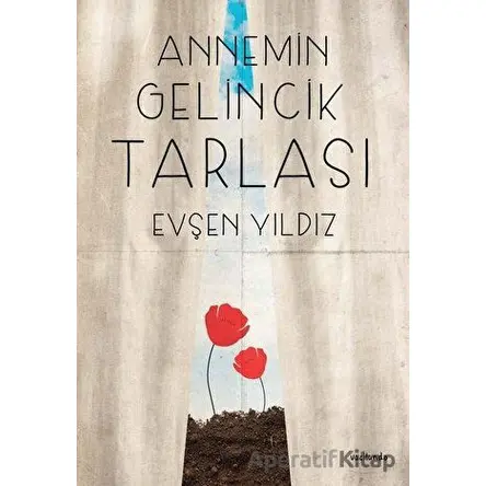 Annemin Gelincik Tarlası - Evşen Yıldız - Vacilando Kitap