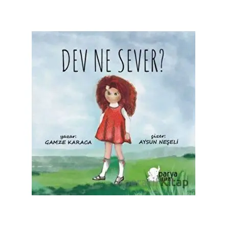 Dev Ne Sever? - Gamze Karaca - Parya Kitap
