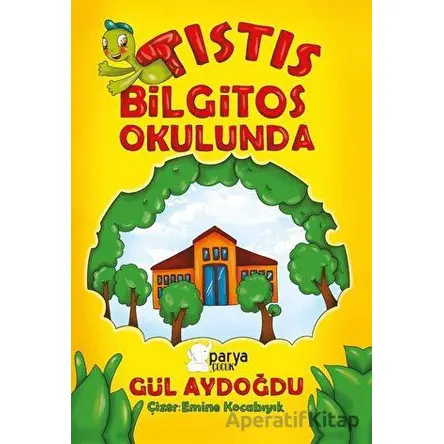 Tıstıs Bilgitos Okulunda - Gül Aydoğdu - Parya Kitap