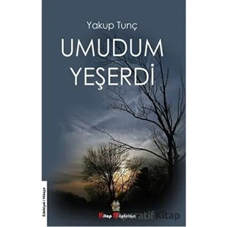 Umudum Yeşerdi - Yakup Tunç - Kitap Müptelası Yayınları