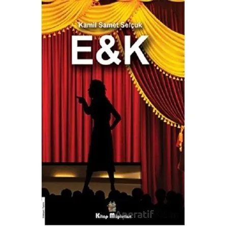 E&K - Kamil Samet Selçuk - Kitap Müptelası Yayınları