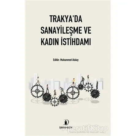 Trakyada Sanayileşme ve Kadın İstihdamı - Kolektif - İskenderiye Yayınları