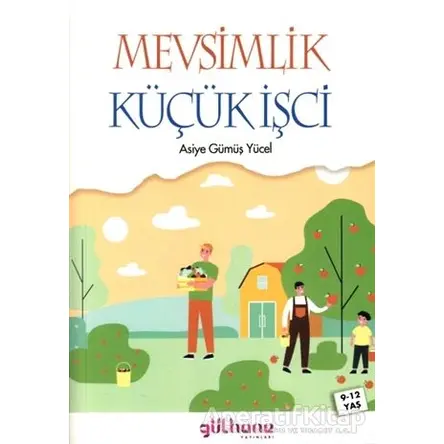 Mevsimlik Küçük İşci - Asiye Gümüş Yücel - Gülhane Yayınları