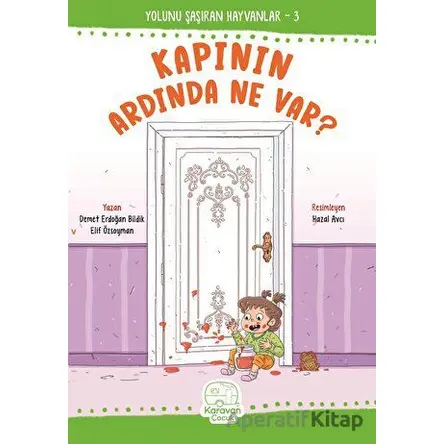 Kapının Ardında Ne Var? - Demet Erdoğan Bildik - Karavan Çocuk Yayınları
