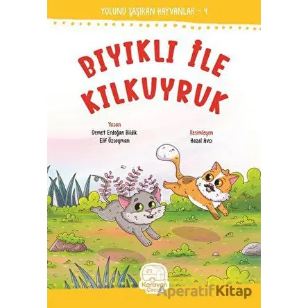 Bıyıklı ile Kılkuyruk - Demet Erdoğan Bildik - Karavan Çocuk Yayınları