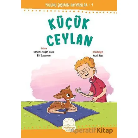 Küçük Ceylan - Demet Erdoğan Bildik - Karavan Çocuk Yayınları
