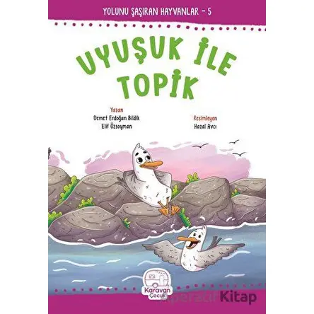 Uyuşuk ile Topik - Demet Erdoğan Bildik - Karavan Çocuk Yayınları