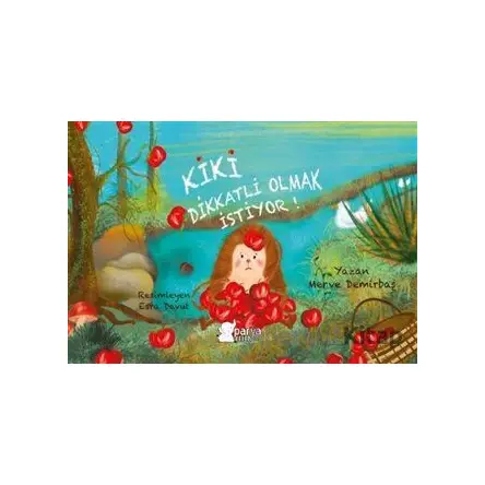 Kiki Dikkatli Olmak İstiyor! - Merve Demirbaş - Parya Kitap