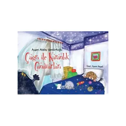 Çağrı ile Karanlık Canavarları - Ayşen Atalay Şentürkoğlu - Parya Kitap