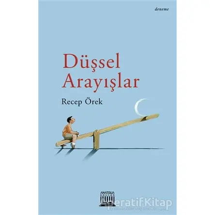 Düşsel Arayışlar - Recep Örek - Anatolia Kitap