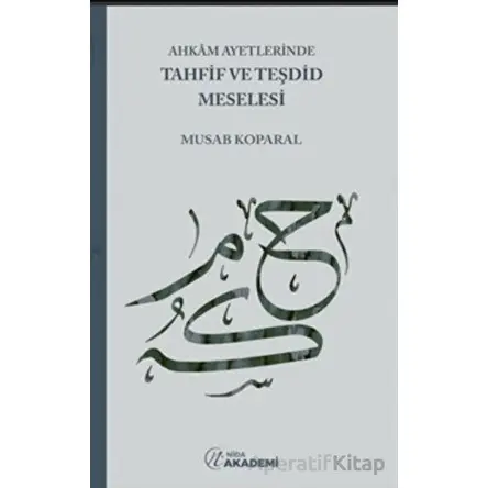 Ahkam Ayetlerinde Tahfif ve Teşdid Meselesi - Musab Koparal - Nida Yayıncılık