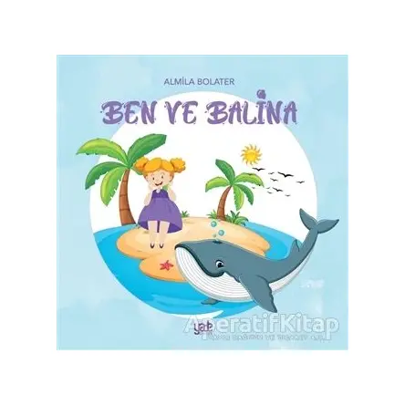 Ben ve Balina - Almila Bolater - Yade Kitap