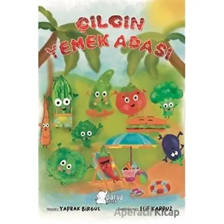 Çılgın Yemek Adası - Yaprak Birgül - Parya Kitap