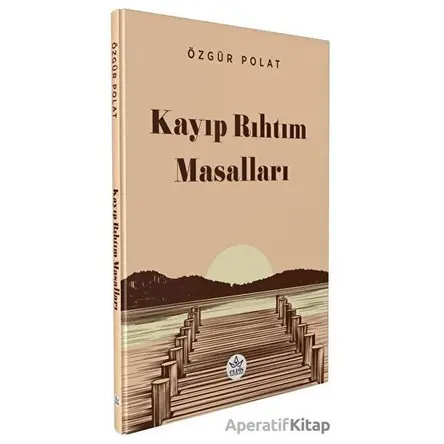 Kayıp Rıhtım Masalları - Özgür Polat - Elpis Yayınları