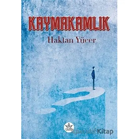 Kaymakamlık - Haktan Yücer - Elpis Yayınları