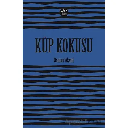 Küp Kokusu - Osman Akyol - Elpis Yayınları