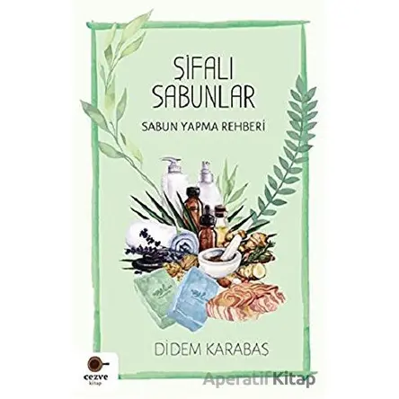 Şifalı Sabunlar - Didem Karabaş - Cezve Kitap